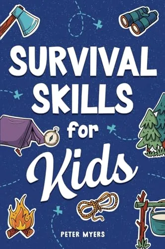 Survival skills for kids: how to perform first aid, build shelter, start a fire, find water, handle emergencies, predict the weather, and master the wilderness!
