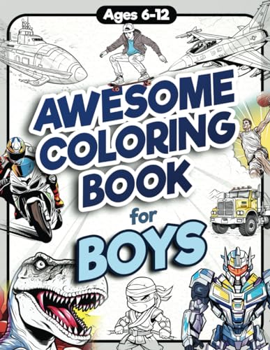 Awesome Coloring Book For Boys: Over 75 Coloring Activity Featuring