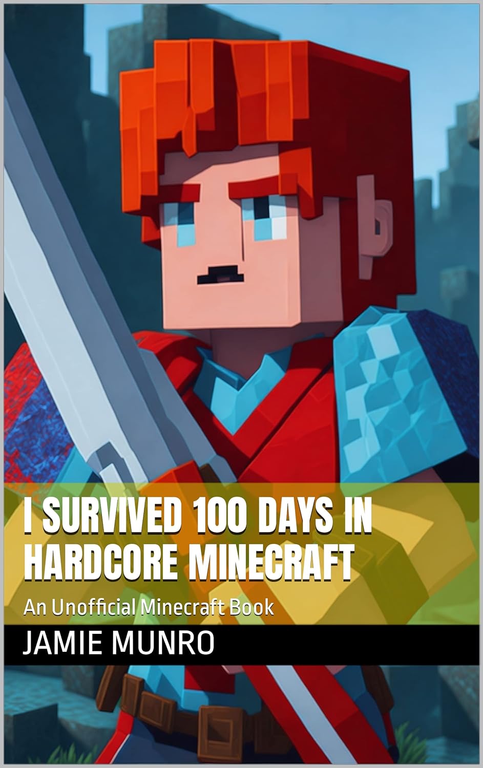 I Survived 100 Days In Hardcore Minecraft: An Unofficial Minecraft Book ...