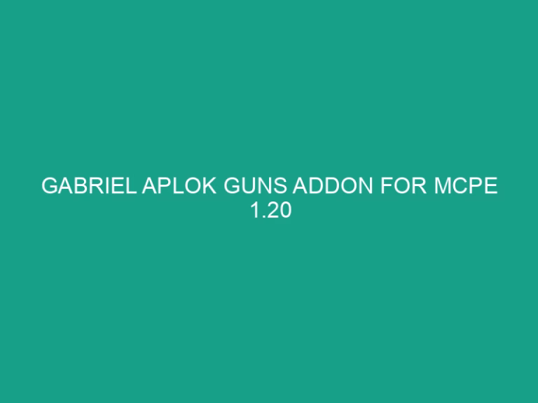 Gabriel aplok guns addon for mcpe 1. 20