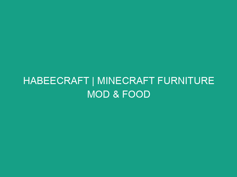 Habeecraft | minecraft furniture mod & food