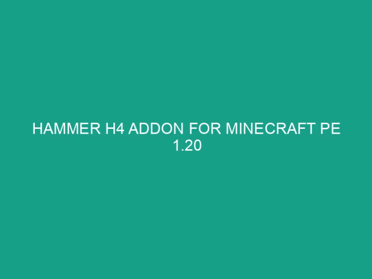 Hammer h4 addon for minecraft pe 1. 20