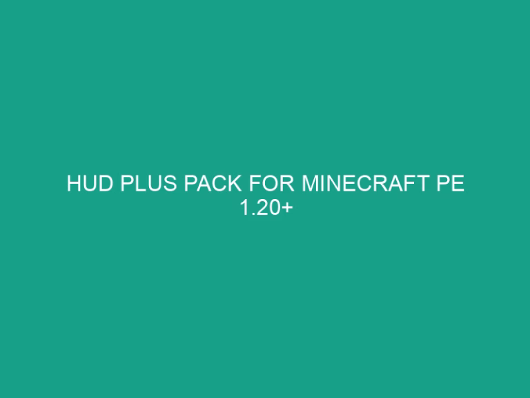 Hud plus pack for minecraft pe 1. 20+
