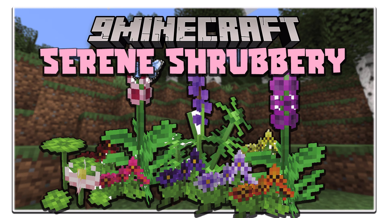 Serene shrubbery mod (1. 20. 1, 1. 19. 2) – flower breeding, gardening