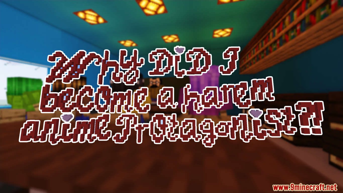 Why Did I Become A Harem Anime Protagonist?! Map (1.21.8, 1.20.1) for Minecraft Why Did I Become A Harem Anime Protagonist?! Map (1.21.8, 1.20.1) for Minecraft